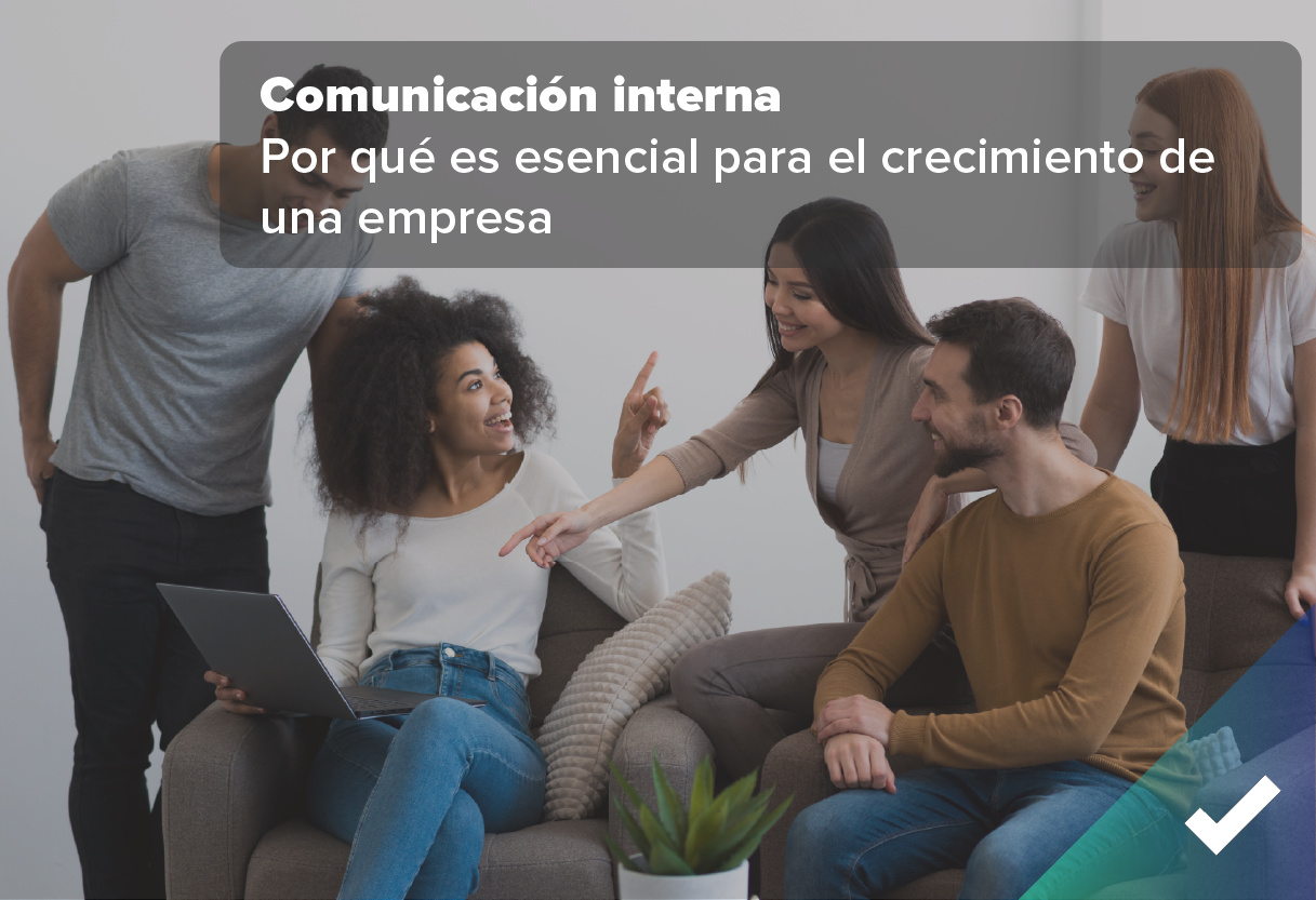 Comunicación interna: por qué es esencial para el crecimiento y la cohesión de una empresa